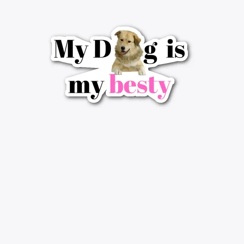 My Dog Is My Besty